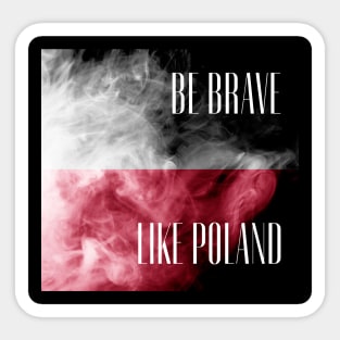 be brave like Poland Sticker